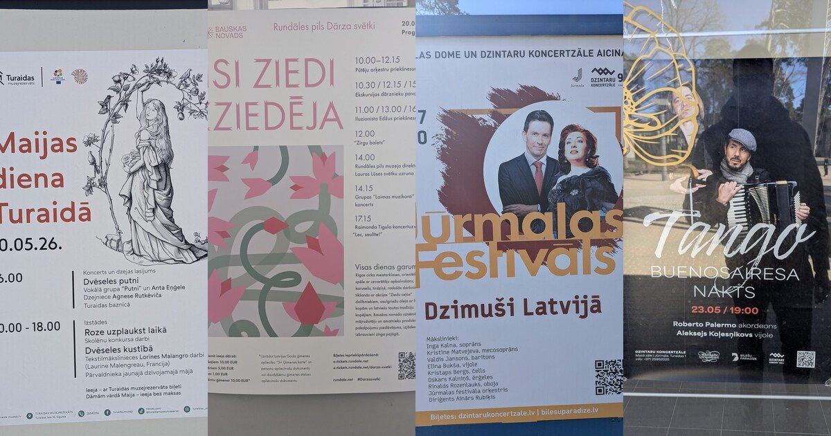 Four event posters spotted around Latvia in spring 2026 — Maija's Day in Turaida, Rundāle Garden Festival, Tango Buenos Aires Night and the Jūrmala Festival.